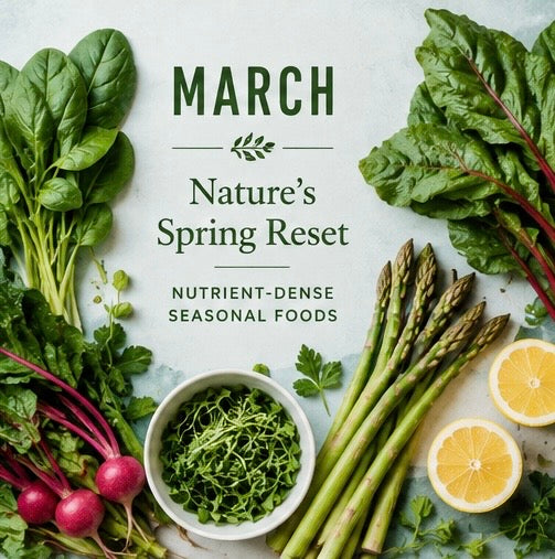 Nature’s Spring Reset: March’s Most Nutrient-Dense Seasonal Foods