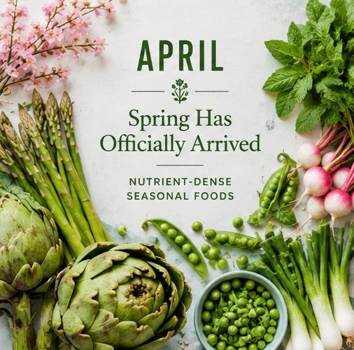 Spring Has Officially Arrived: April’s Most Nutrient-Dense Seasonal Foods