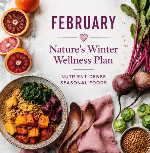 Nature’s Winter Wellness Plan: February’s Most Nutrient-Dense Foods